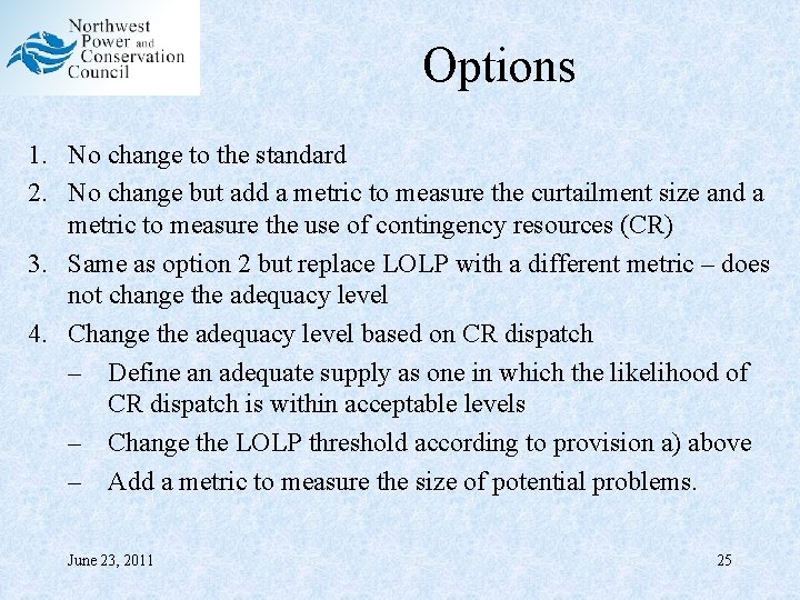 Options 1. No change to the standard 2. No change but add a metric