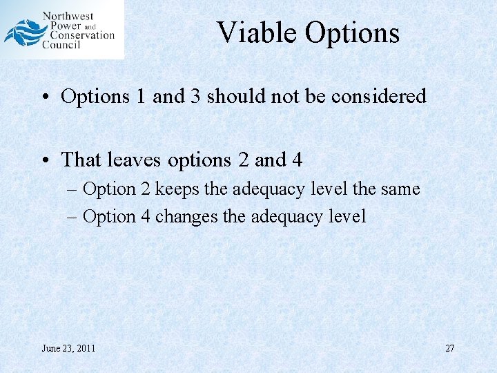 Viable Options • Options 1 and 3 should not be considered • That leaves