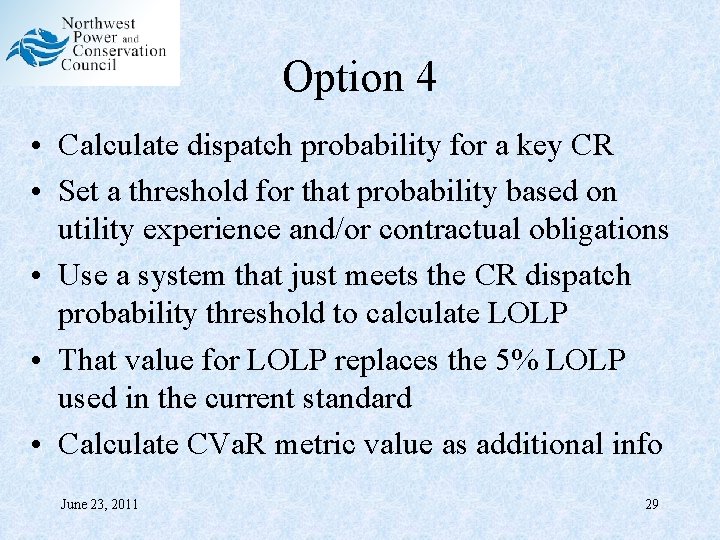 Option 4 • Calculate dispatch probability for a key CR • Set a threshold