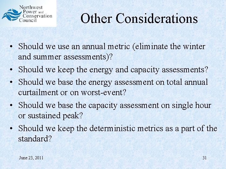 Other Considerations • Should we use an annual metric (eliminate the winter and summer