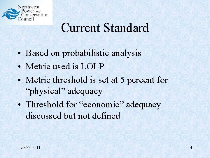 Current Standard • Based on probabilistic analysis • Metric used is LOLP • Metric