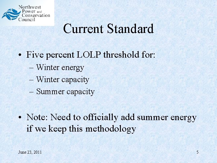 Current Standard • Five percent LOLP threshold for: – Winter energy – Winter capacity