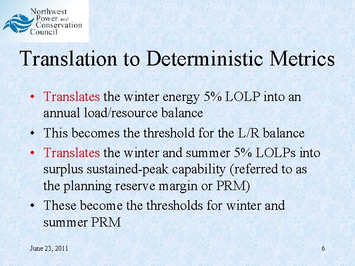 Translation to Deterministic Metrics • Translates the winter energy 5% LOLP into an annual