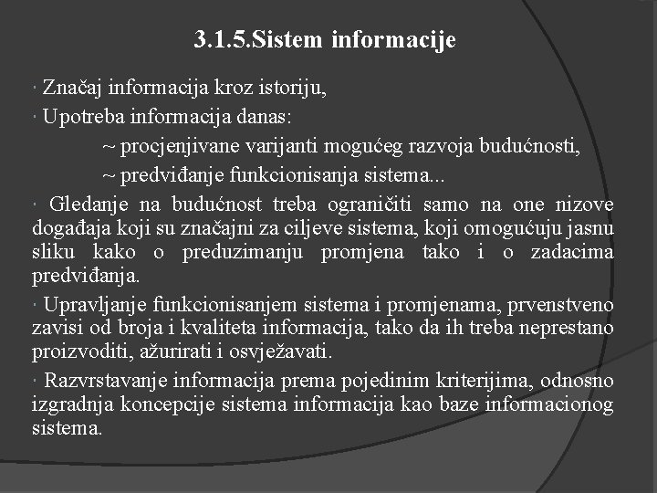 3. 1. 5. Sistem informacije Značaj informacija kroz istoriju, Upotreba informacija danas: ~ procjenjivane