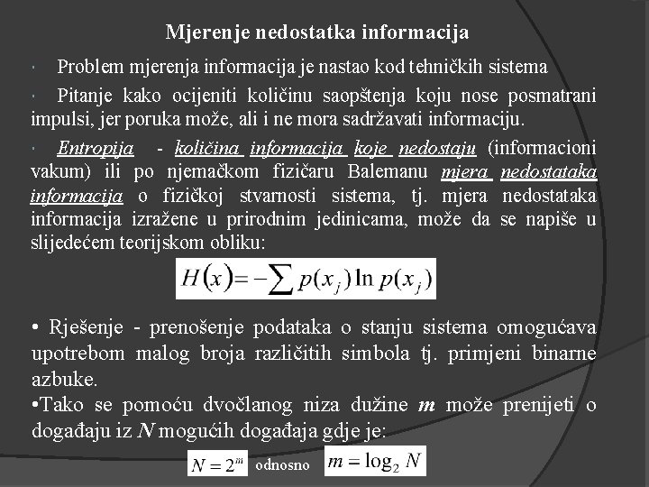 Mjerenje nedostatka informacija Problem mjerenja informacija je nastao kod tehničkih sistema Pitanje kako ocijeniti