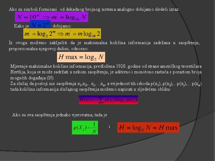 Ako su simboli formirani od dekadnog brojnog sistema analogno dobijamo sledeći izraz: Kako je