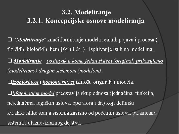  3. 2. Modeliranje 3. 2. 1. Koncepcijske osnove modeliranja q “Modeliranje” znači formiranje