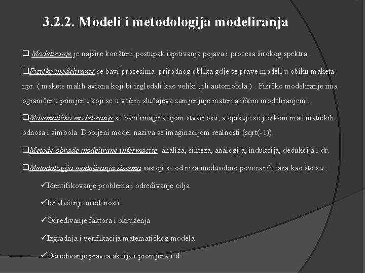 3. 2. 2. Modeli i metodologija modeliranja q Modeliranje je najšire korišteni postupak ispitivanja