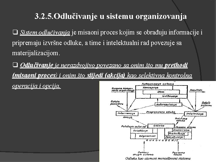 3. 2. 5. Odlučivanje u sistemu organizovanja q Sistem odlučivanja je misaoni proces kojim