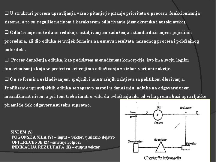 q U strukturi procesa upravljanja važno pitanje je pitanje prioriteta u procesu funkcionisanja sistema,