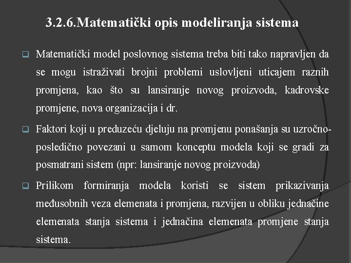 3. 2. 6. Matematički opis modeliranja sistema q Matematički model poslovnog sistema treba biti