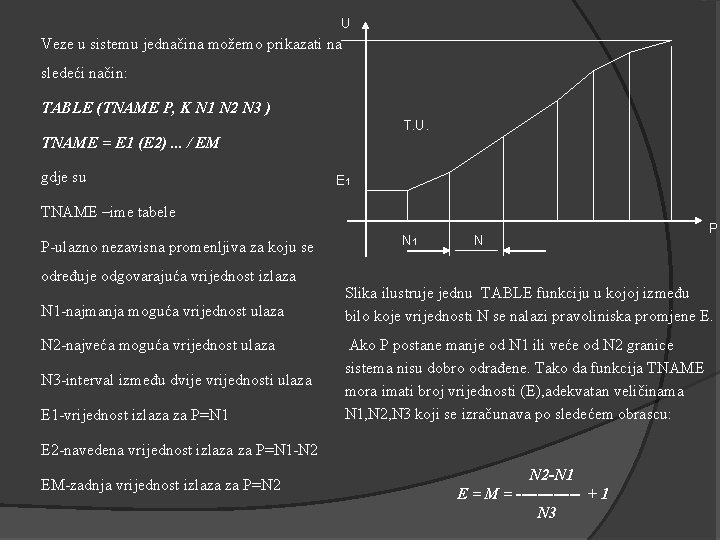 U Veze u sistemu jednačina možemo prikazati na sledeći način: TABLE (TNAME P, K