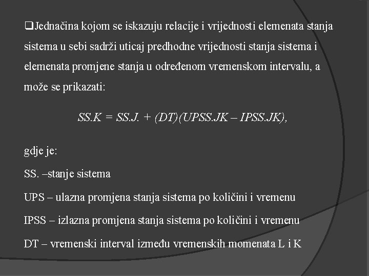 q. Jednačina kojom se iskazuju relacije i vrijednosti elemenata stanja sistema u sebi sadrži