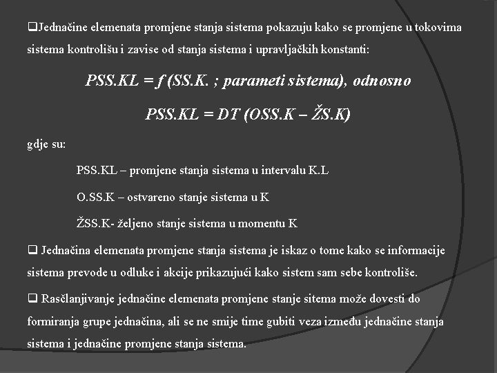 q. Jednačine elemenata promjene stanja sistema pokazuju kako se promjene u tokovima sistema kontrolišu