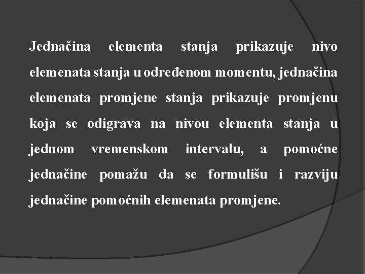 Jednačina elementa stanja prikazuje nivo elemenata stanja u određenom momentu, jednačina elemenata promjene stanja