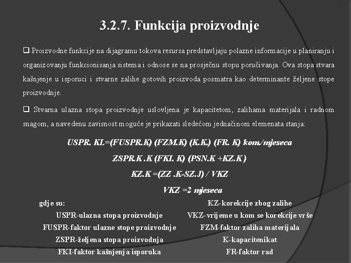 3. 2. 7. Funkcija proizvodnje q Proizvodne funkcije na dijagramu tokova resursa predstavljaju polazne