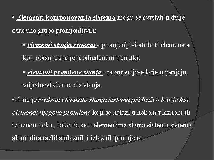  • Elementi komponovanja sistema mogu se svrstati u dvije osnovne grupe promjenljivih: •