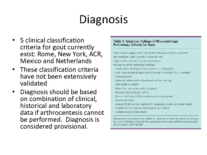 Diagnosis • 5 clinical classification criteria for gout currently exist: Rome, New York, ACR,