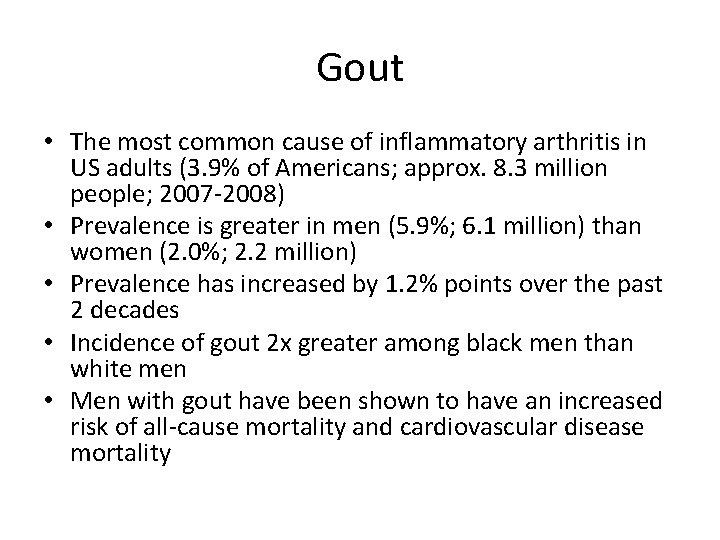 Gout • The most common cause of inflammatory arthritis in US adults (3. 9%