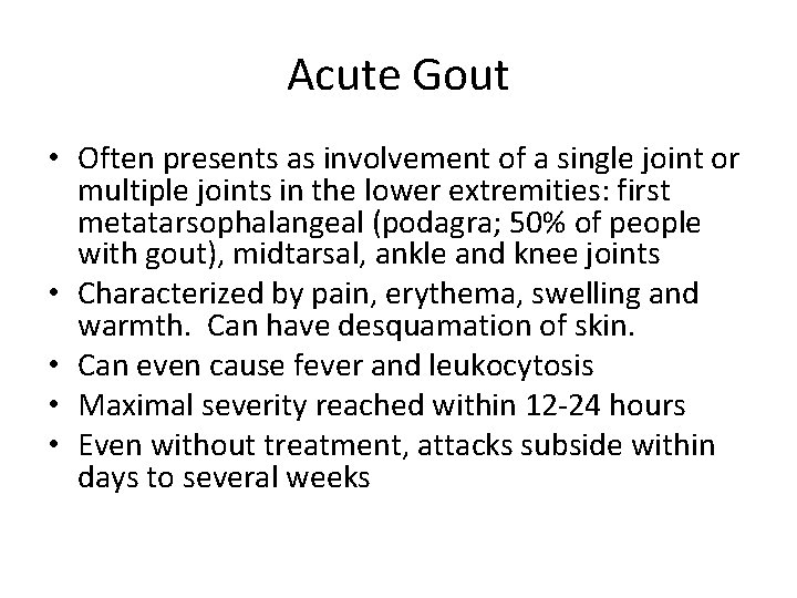 Acute Gout • Often presents as involvement of a single joint or multiple joints