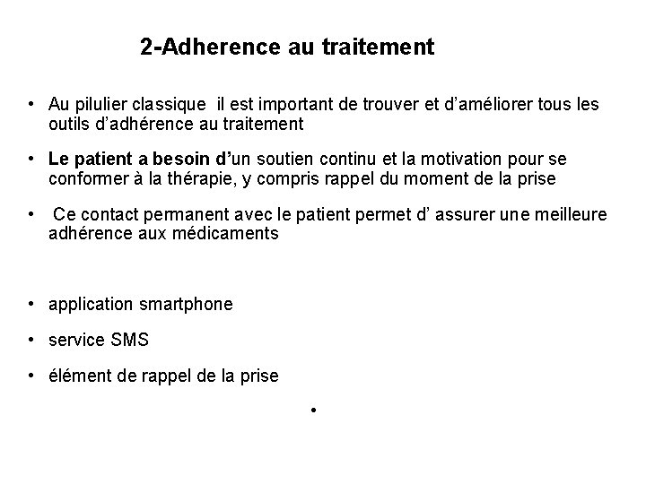 2 -Adherence au traitement • Au pilulier classique il est important de trouver et 2 -Adherence au traitement • Au pilulier classique il est important de trouver et