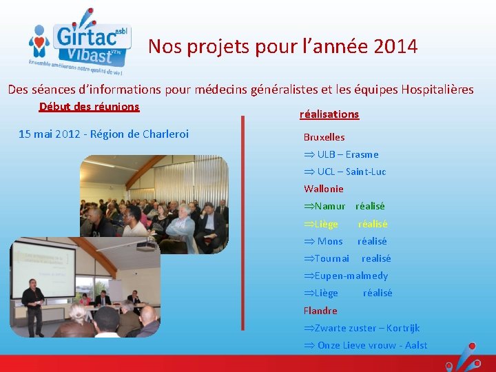Nos projets pour l’année 2014 Des séances d’informations pour médecins généralistes et les équipes Nos projets pour l’année 2014 Des séances d’informations pour médecins généralistes et les équipes