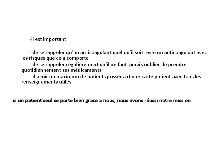 -Il est important - de se rappeler qu’un anticoagulant quel qu’il soit reste -Il est important - de se rappeler qu’un anticoagulant quel qu’il soit reste