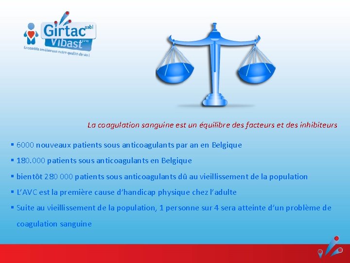 La coagulation sanguine est un équilibre des facteurs et des inhibiteurs § 6000 nouveaux La coagulation sanguine est un équilibre des facteurs et des inhibiteurs § 6000 nouveaux