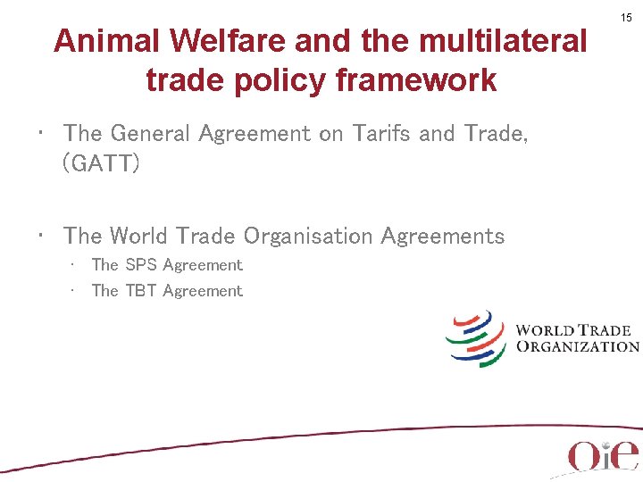 Animal Welfare and the multilateral trade policy framework • The General Agreement on Tarifs