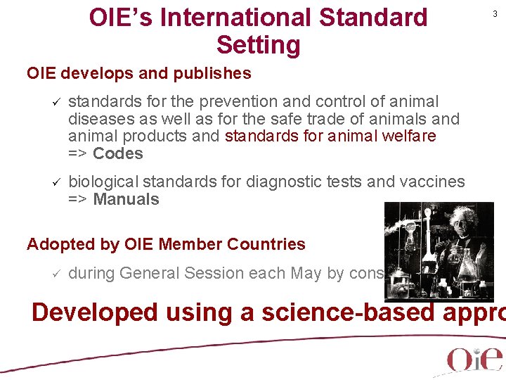 OIE’s International Standard Setting 3 OIE develops and publishes ü standards for the prevention