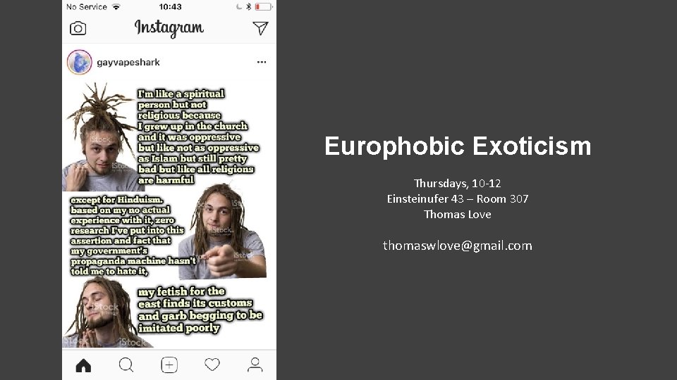 Europhobic Exoticism Thursdays, 10 -12 Einsteinufer 43 – Room 307 Thomas Love thomaswlove@gmail. com