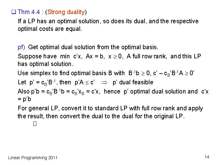 q Thm 4. 4 : (Strong duality) If a LP has an optimal solution, q Thm 4. 4 : (Strong duality) If a LP has an optimal solution,