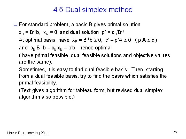4. 5 Dual simplex method q For standard problem, a basis B gives primal 4. 5 Dual simplex method q For standard problem, a basis B gives primal