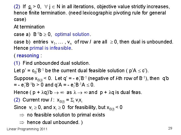 (2) If cj > 0, j N in all iterations, objective value strictly increases, (2) If cj > 0, j N in all iterations, objective value strictly increases,