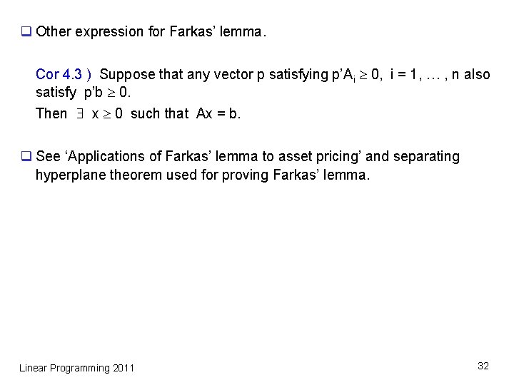 q Other expression for Farkas’ lemma. Cor 4. 3 ) Suppose that any vector q Other expression for Farkas’ lemma. Cor 4. 3 ) Suppose that any vector