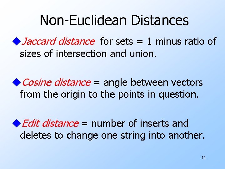 Non-Euclidean Distances u. Jaccard distance for sets = 1 minus ratio of sizes of