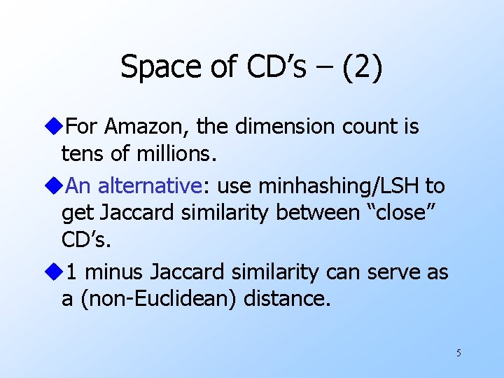 Space of CD’s – (2) u. For Amazon, the dimension count is tens of