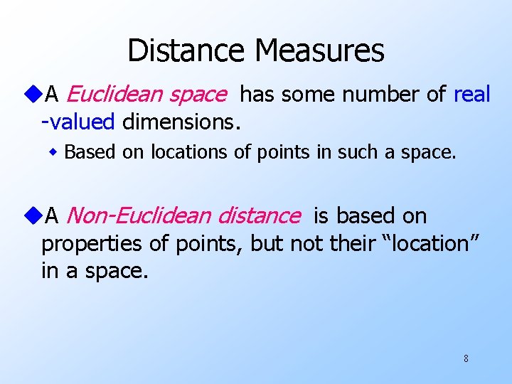 Distance Measures u. A Euclidean space has some number of real -valued dimensions. w