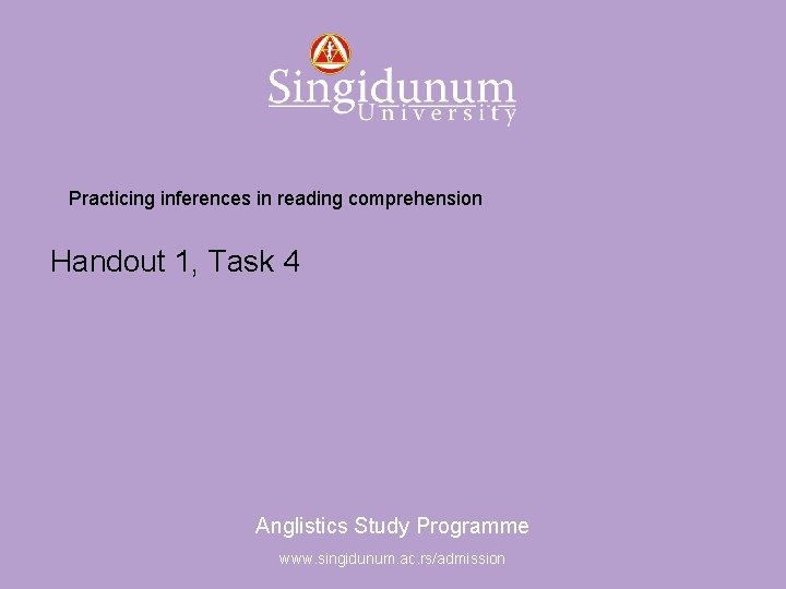 Anglistics Study Programme Practicing inferences in reading comprehension Handout 1, Task 4 Anglistics Study