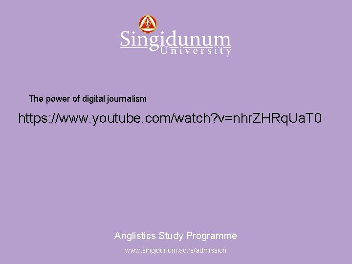 Anglistics Study Programme The power of digital journalism https: //www. youtube. com/watch? v=nhr. ZHRq.