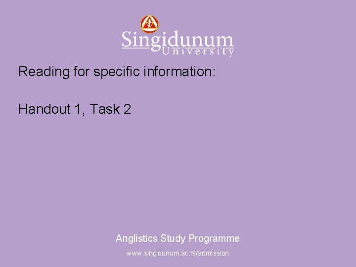 Anglistics Study Programme Reading for specific information: Handout 1, Task 2 Anglistics Study Programme