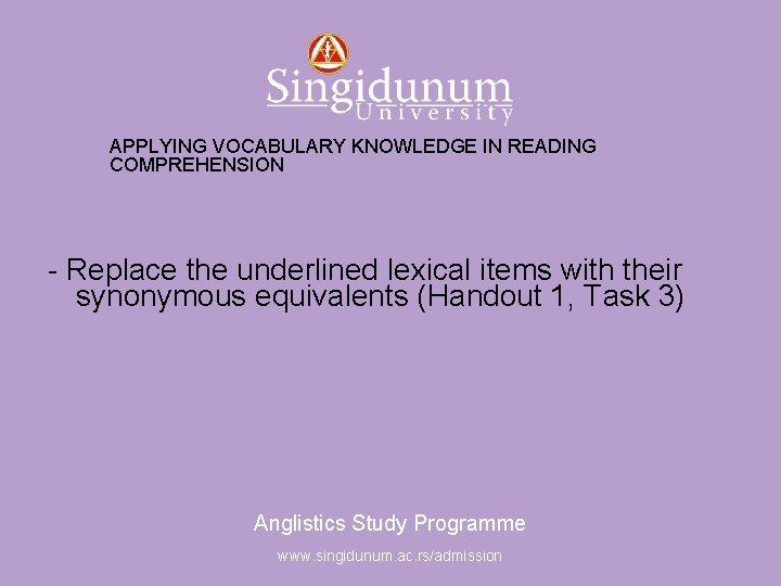 Anglistics Study Programme APPLYING VOCABULARY KNOWLEDGE IN READING COMPREHENSION - Replace the underlined lexical