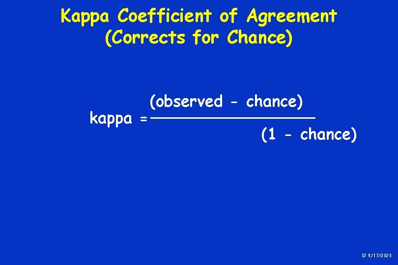Kappa Coefficient of Agreement (Corrects for Chance) kappa = (observed - chance) (1 - Kappa Coefficient of Agreement (Corrects for Chance) kappa = (observed - chance) (1 -