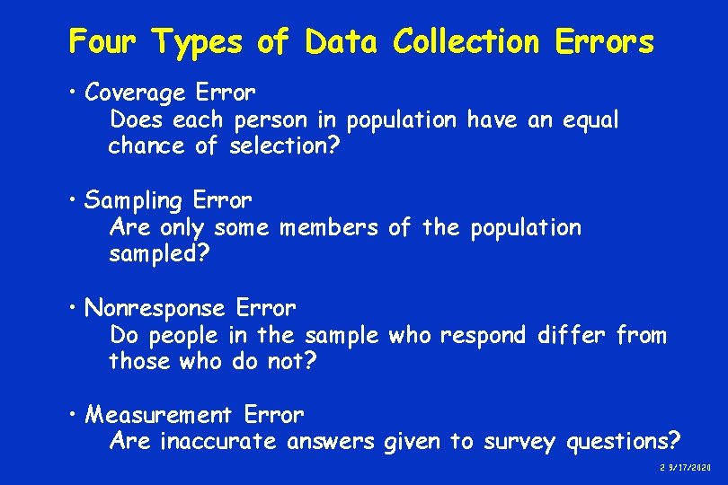 Four Types of Data Collection Errors • Coverage Error Does each person in population Four Types of Data Collection Errors • Coverage Error Does each person in population