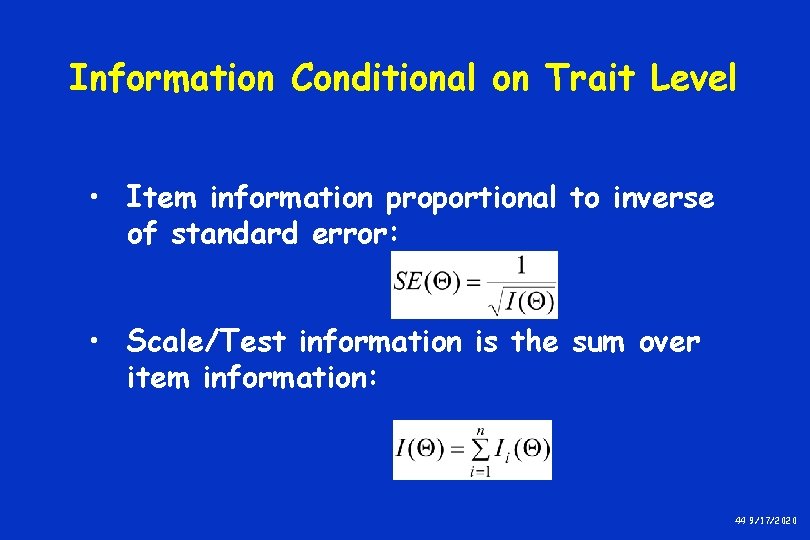 Information Conditional on Trait Level • Item information proportional to inverse of standard error: Information Conditional on Trait Level • Item information proportional to inverse of standard error: