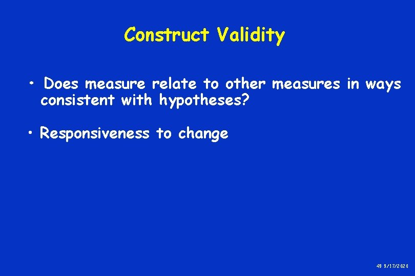 Construct Validity • Does measure relate to other measures in ways consistent with hypotheses? Construct Validity • Does measure relate to other measures in ways consistent with hypotheses?