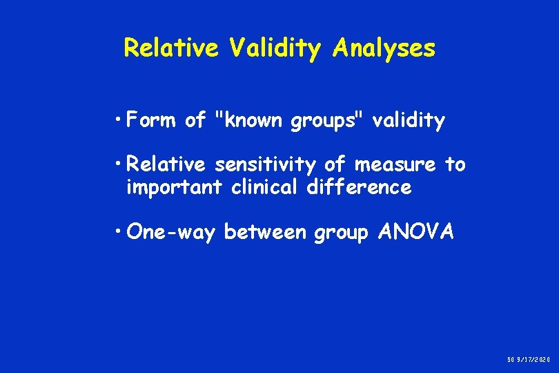 Relative Validity Analyses • Form of "known groups" validity • Relative sensitivity of measure Relative Validity Analyses • Form of "known groups" validity • Relative sensitivity of measure