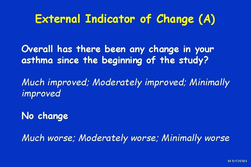 External Indicator of Change (A) Overall has there been any change in your asthma External Indicator of Change (A) Overall has there been any change in your asthma