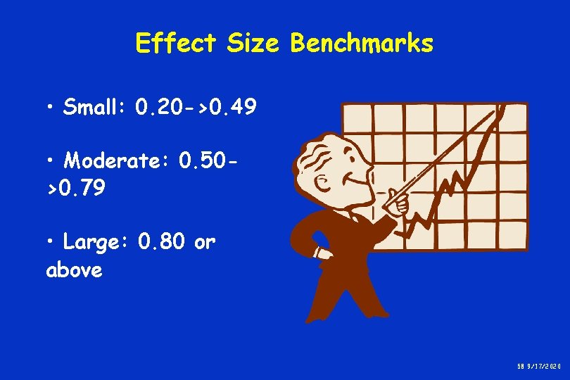 Effect Size Benchmarks • Small: 0. 20 ->0. 49 • Moderate: 0. 50>0. 79 Effect Size Benchmarks • Small: 0. 20 ->0. 49 • Moderate: 0. 50>0. 79