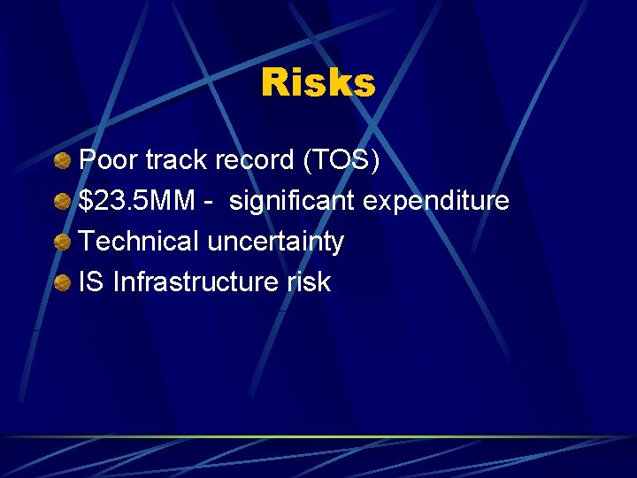 Risks Poor track record (TOS) $23. 5 MM - significant expenditure Technical uncertainty IS